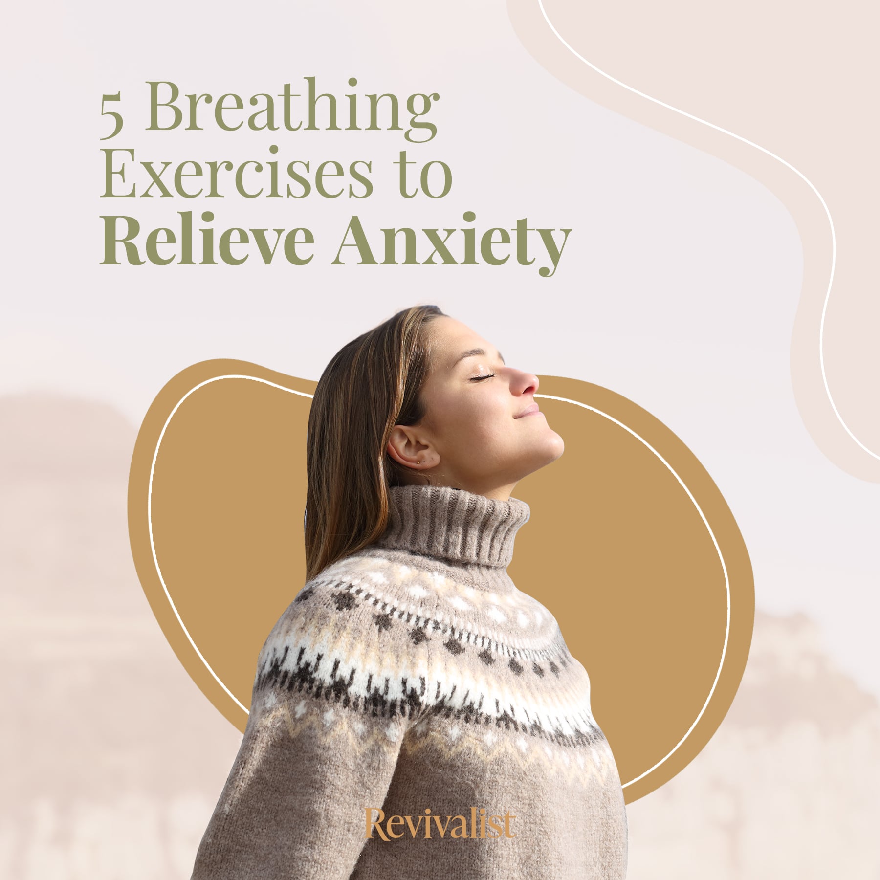 5 Breathing Exercises for Anxiety Relief - Revivalist