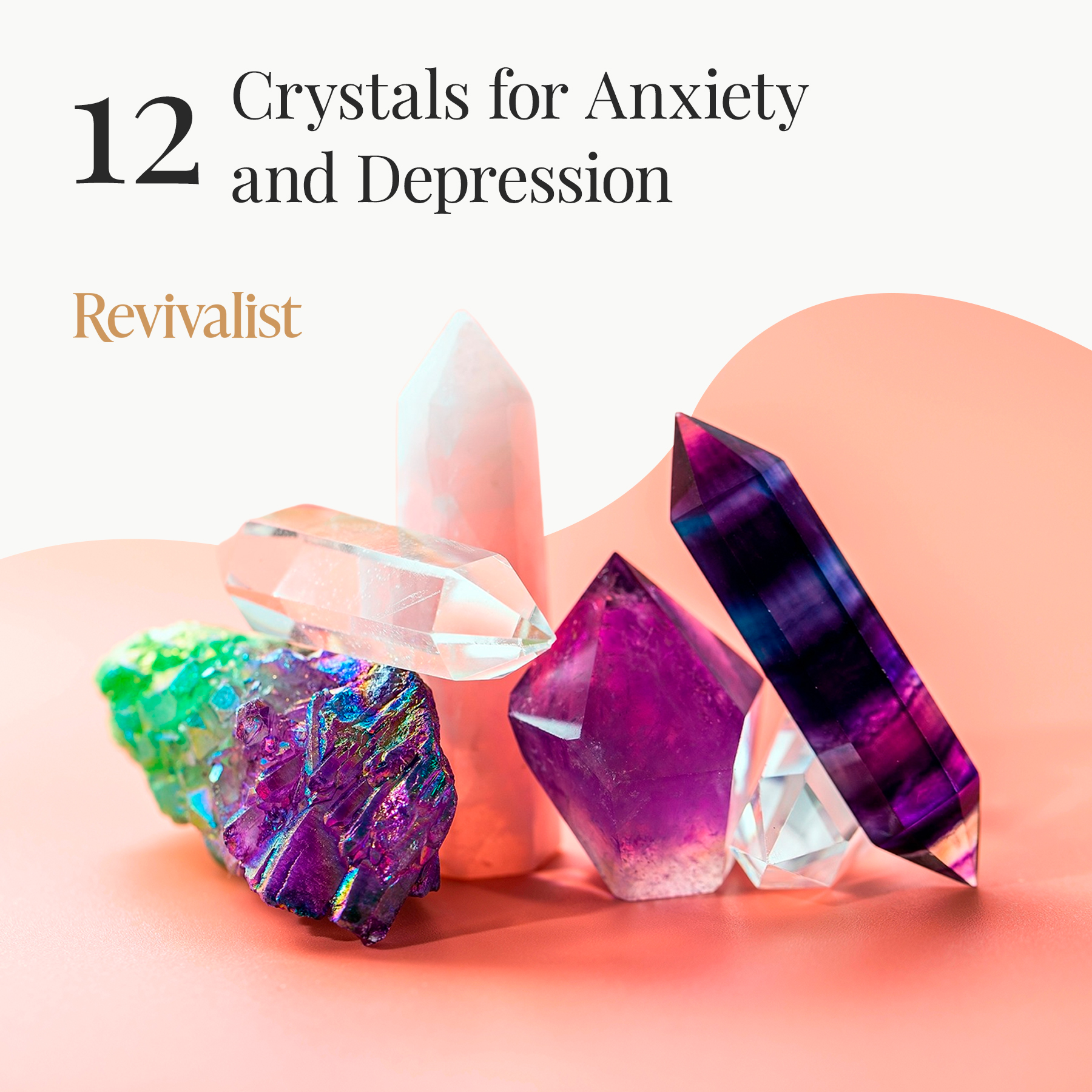 12 Crystals for Anxiety and Depression Revivalist